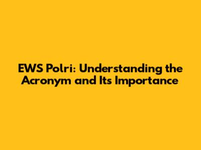 EWS Polri: Understanding the Acronym and Its Importance