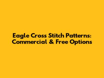 Eagle Cross Stitch Patterns: Commercial & Free Options