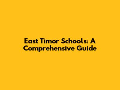 East Timor Schools: A Comprehensive Guide
