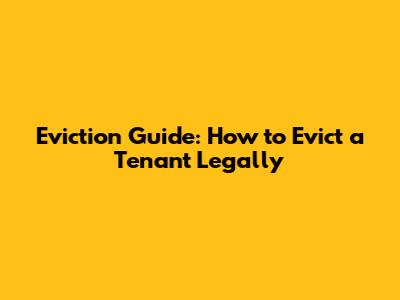 Eviction Guide: How to Evict a Tenant Legally