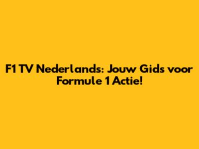 F1 TV Nederlands: Jouw Gids voor Formule 1 Actie!