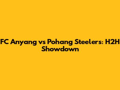 FC Anyang vs Pohang Steelers: H2H Showdown