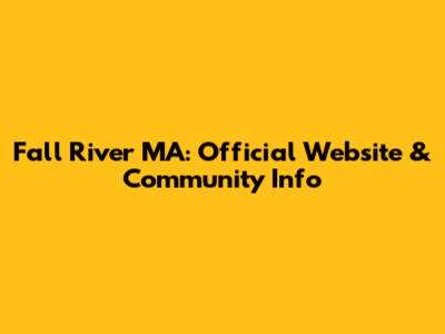 Fall River MA: Official Website & Community Info