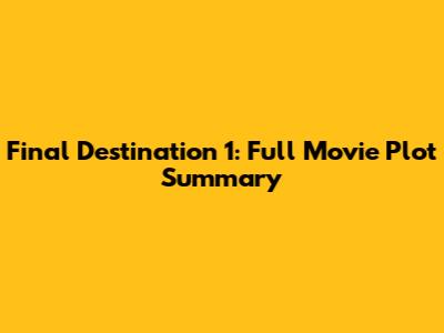 Final Destination 1: Full Movie Plot Summary
