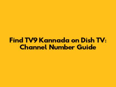Find TV9 Kannada on Dish TV: Channel Number Guide