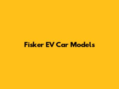 Fisker EV Car Models