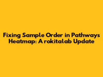 Fixing Sample Order in Pathways Heatmap: A rokitalab Update