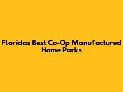 Florida's Best Co-Op Manufactured Home Parks