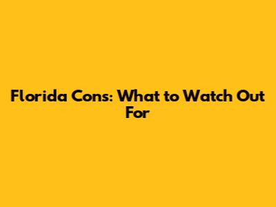 Florida Cons: What to Watch Out For