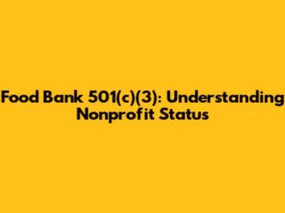 Food Bank 501(c)(3): Understanding Nonprofit Status