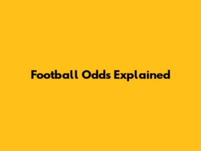 Football Odds Explained