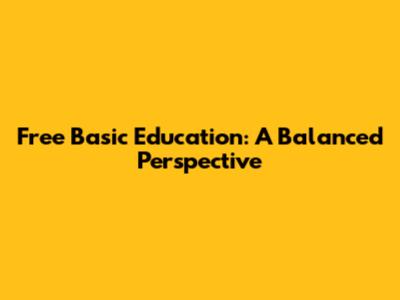 Free Basic Education: A Balanced Perspective