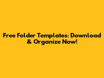 Free Folder Templates: Download & Organize Now!