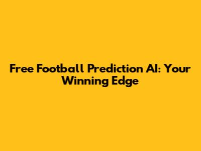 Free Football Prediction AI: Your Winning Edge