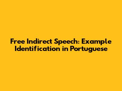 Free Indirect Speech: Example Identification in Portuguese