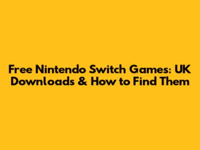 Free Nintendo Switch Games: UK Downloads & How to Find Them