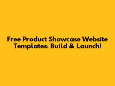 Free Product Showcase Website Templates: Build & Launch!