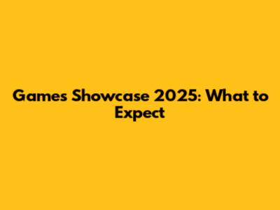 Games Showcase 2025: What to Expect