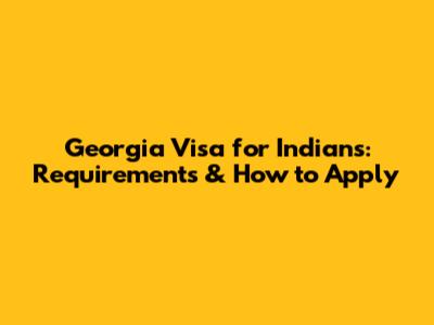 Georgia Visa for Indians: Requirements & How to Apply