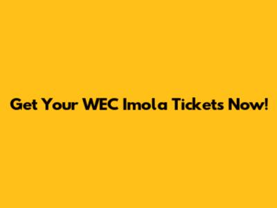 Get Your WEC Imola Tickets Now!