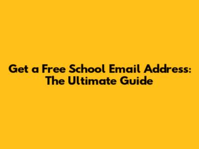 Get a Free School Email Address: The Ultimate Guide