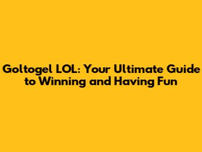Goltogel LOL: Your Ultimate Guide to Winning and Having Fun