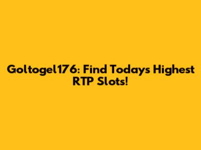 Goltogel176: Find Today's Highest RTP Slots!