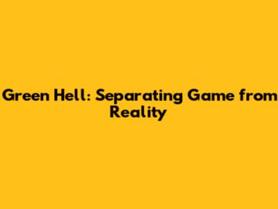 Green Hell: Separating Game from Reality