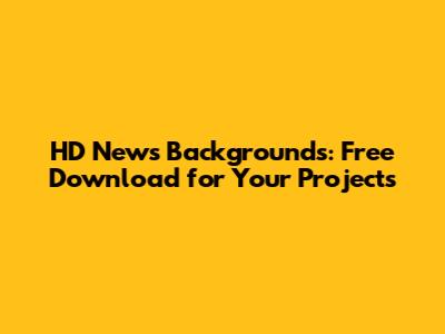 HD News Backgrounds: Free Download for Your Projects