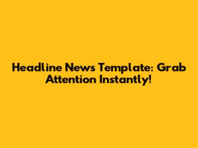 Headline News Template: Grab Attention Instantly!