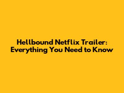 Hellbound Netflix Trailer: Everything You Need to Know