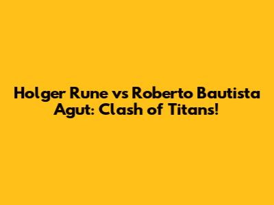 Holger Rune vs Roberto Bautista Agut: Clash of Titans!
