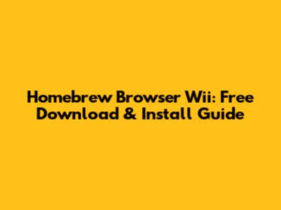 Homebrew Browser Wii: Free Download & Install Guide