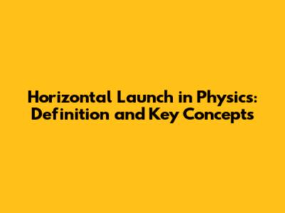 Horizontal Launch in Physics: Definition and Key Concepts