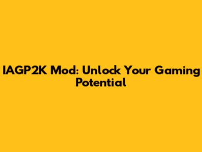 IAGP2K Mod: Unlock Your Gaming Potential