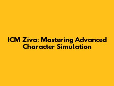 ICM Ziva: Mastering Advanced Character Simulation