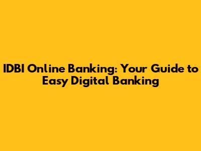 IDBI Online Banking: Your Guide to Easy Digital Banking