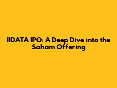 IIDATA IPO: A Deep Dive into the Saham Offering