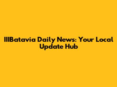 IIIBatavia Daily News: Your Local Update Hub