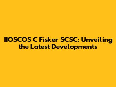 IIOSCOS C Fisker SCSC: Unveiling the Latest Developments