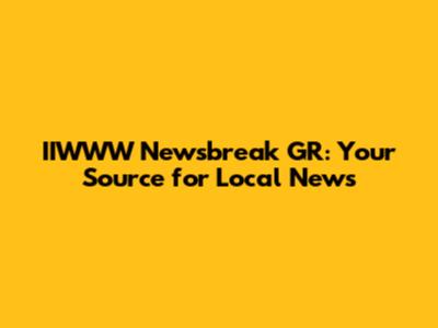 IIWWW Newsbreak GR: Your Source for Local News