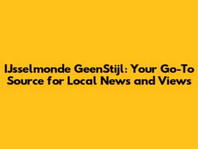 IJsselmonde GeenStijl: Your Go-To Source for Local News and Views