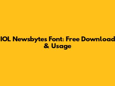 IOL Newsbytes Font: Free Download & Usage
