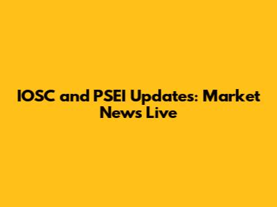 IOSC and PSEI Updates: Market News Live