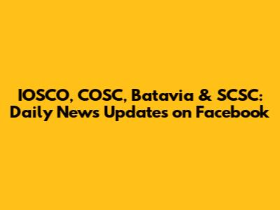 IOSCO, COSC, Batavia & SCSC: Daily News Updates on Facebook