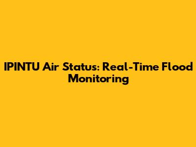 IPINTU Air Status: Real-Time Flood Monitoring