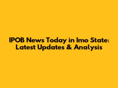 IPOB News Today in Imo State: Latest Updates & Analysis