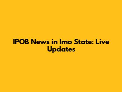 IPOB News in Imo State: Live Updates