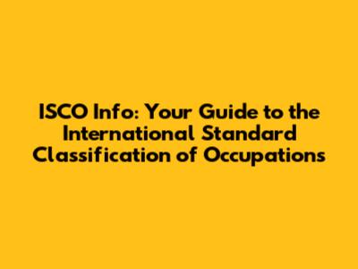 ISCO Info: Your Guide to the International Standard Classification of Occupations
