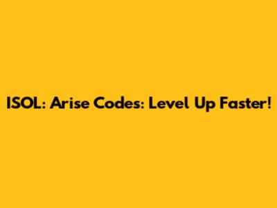 ISOL: Arise Codes: Level Up Faster!